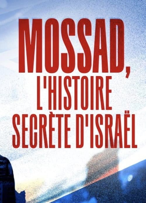 Mossad L'Histoire Secrète d'Israël