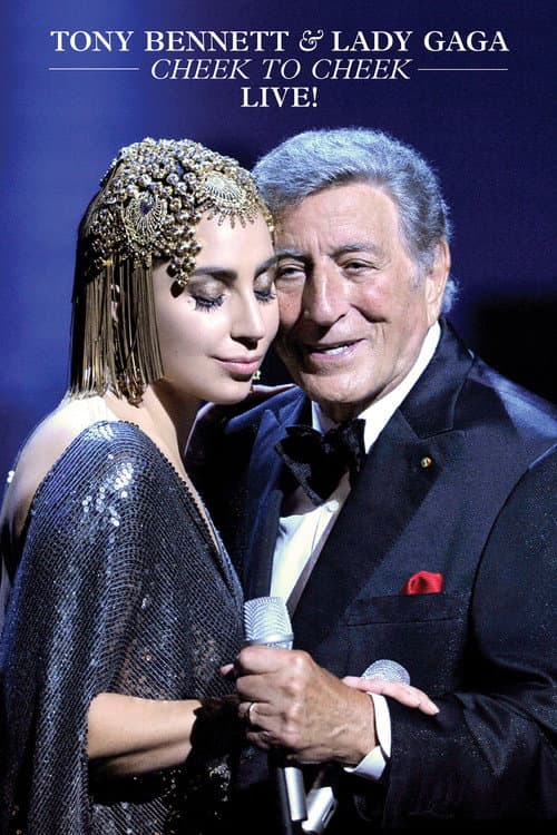 Tony Bennett & Lady Gaga: Cheek to Cheek Live