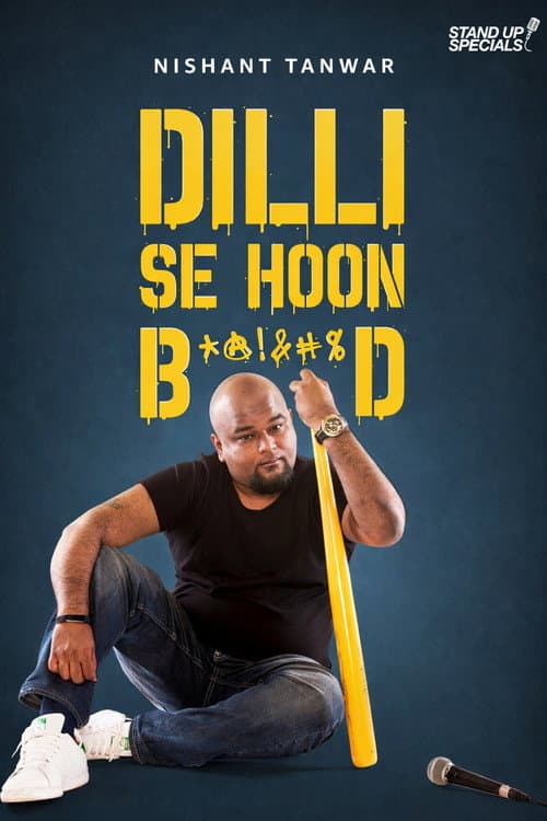 Nishant Tanwar : Dilli Se Hoon B*@!%D