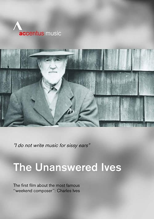 The Unanswered Ives - Wunderkind. Wall-Street-Gigant. Klangpionier